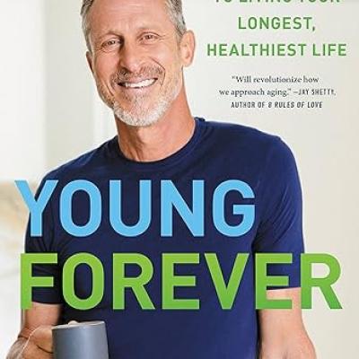 Young Forever: The Secrets to Living Your Longest, Healthiest Life